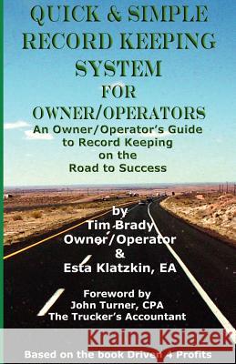 Quick & Simple Record Keeping for Owner/Operators Timothy D. Brady Esta Klatzkin Tim Brady 9780972402682 Write Up the Road Publishing