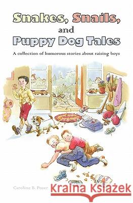 Snakes, Snails, and Puppy Dog Tales Caroline B. Poser 9780972419727 Sand Hill Publications