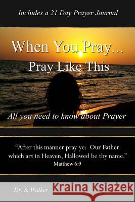 When You Pray ... Pray Like This Sheila Walke 9780972422055