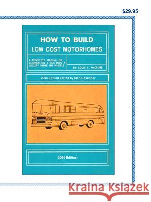 How to Build Low Cost Motorhomes Louis C. McClure Ben Rosander 9780972470469 RV-Busconversions.com