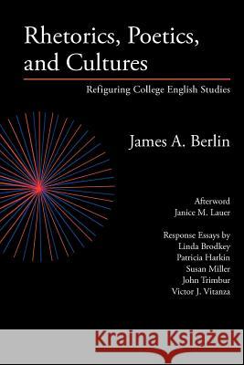 Rhetorics, Poetics, and Cultures: Refiguring College English Studies Berlin, James a. 9780972477284 Parlor Press