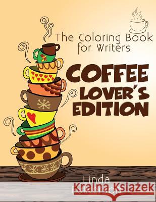 Coloring Book for Writers: Coffee Lover's Edition Linda Fulkerson 9780972509220