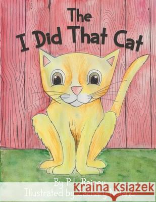 The I Did That Cat P. L. Rainey 9780972509275 Patricia L. Rainey