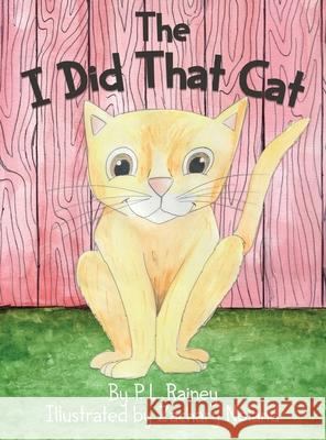 The I Did That Cat P. L. Rainey 9780972509299 Patricia L. Rainey