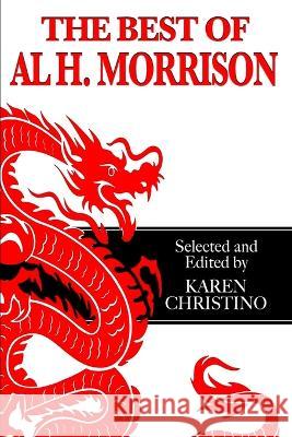 The Best of Al H. Morrison: Selected and Edited by Karen Christino Karen Christino Al H Morrison  9780972511711 Karen Christino