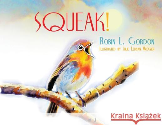 Squeak Robin Gordon 9780972511858 Peaceful Thoughts Press