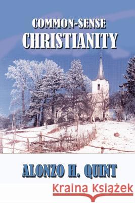 Common-sense Christianity Quint, Alonzo Hall 9780972518994 Simon Publications