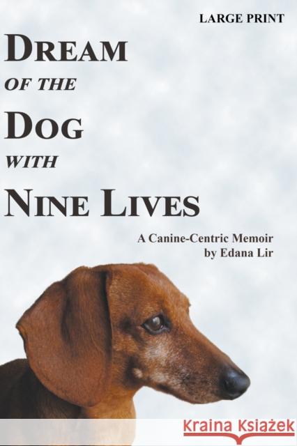 Dream of the Dog with Nine Lives - Large Print Edition Edana Lir 9780972522175 Edana Lir