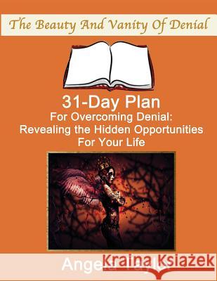 31-Day Plan for Overcoming Denial: Day Book Angela Taylor, Beckley Walter 9780972533706 Start to Finish Publishing/Radiant Living Pub