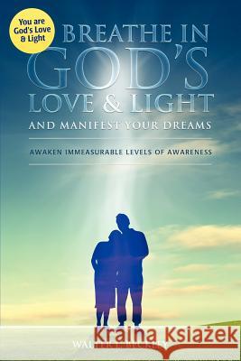 Breathe In God's Love and Light Walter L Beckley 9780972533768