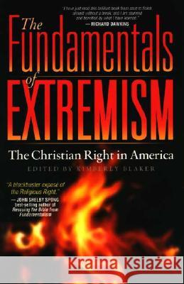 The Fundamentals of Extremism: The Christian Right in America Blaker, Kimberly 9780972549615 New Boston Books