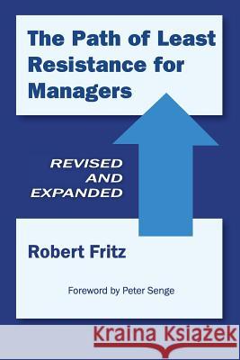 The Path of Least Resistance for Managers Robert Fritz 9780972553667 Newfane Press