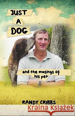 Just a Dog and the Musings of His Pet Wayne Randall Cribbs 9780972579698 Ocrs Inc.