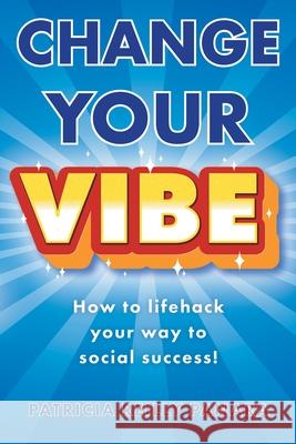 Change Your Vibe Patricia Reilly Panara 9780972601597
