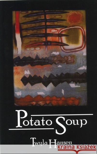 Potato Soup Twyla Hansen 9780972618724