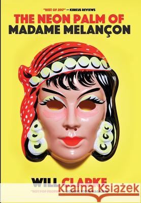 The Neon Palm of Madame Melancon Will Clarke 9780972658836 Middle Finger Press