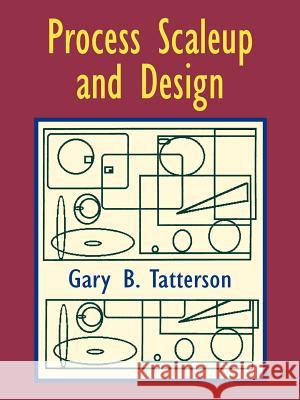 Process Scaleup and Design Gary Benjamin Tatterson 9780972663502 Gary Tatterson
