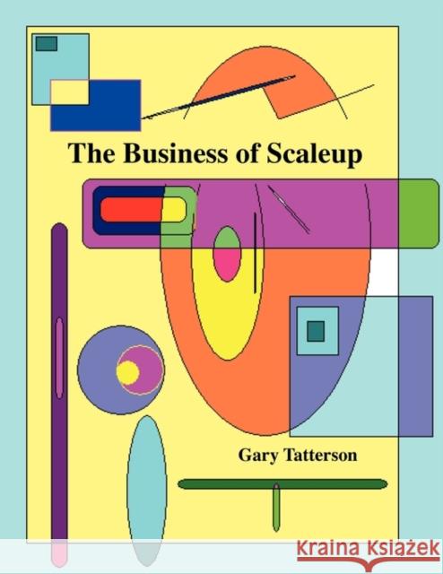 The Business of Scaleup Gary Benjamin Tatterson 9780972663533 Gary Tatterson