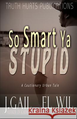 So Smart Ya Stupid Wil, El 9780972697880 Truth Hurts Pub