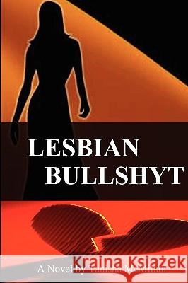 Lesbian Bullshyt Tanisha McMillan 9780972701143 Opal Book Publishing