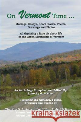 On Vermont Time ... Timothy G. Stetson Lou Hill Roderick Bates 9780972711517 Birch Lane Press