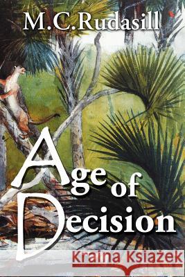 Age of Decision Michael C. Rudasill 9780972712767 Literary Lights