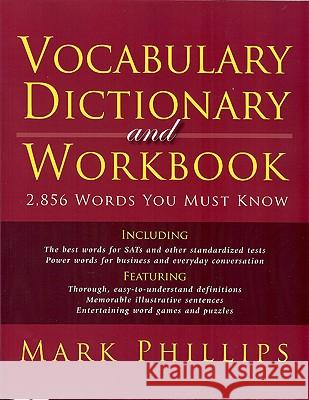 Vocabulary Dictionary and Workbook: 2,856 Words You Must Know Mark Phillips 9780972743945 A.J. Cornell Publicaitons
