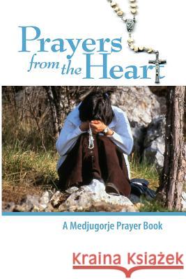 Prayers From the Heart - A Medjugorje Prayerbook Shawl, Steve 9780972744553 Medjugorje Web