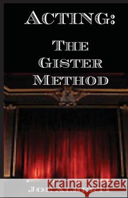 Acting: The Gister Method Joe Alberti Gister Earle 9780972745031