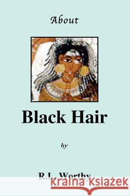 About Black Hair R. L. Worthy 9780972762755 Kornerstone Books