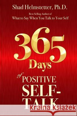 365 Days of Positive Self-Talk Shad Helmstette 9780972782128 Park Avenue Press