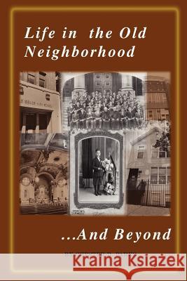 Life in the Old Neighborhood...and Beyond Chester D. Parks 9780972784078