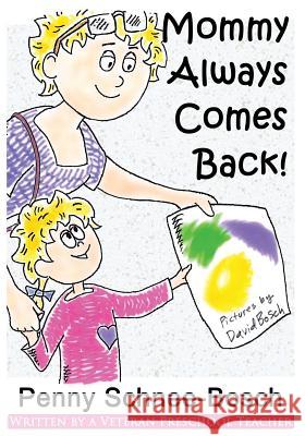 Mommy Always Comes Back Penny Schnee-Bosch David Bosch 9780972799362