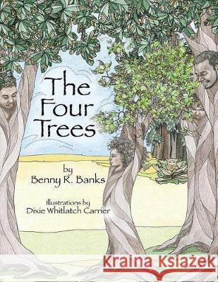 The Four Trees Benny R. Banks Dixie W. Carrier Stillwell H. Calvin 9780972807579 Stillwell Publishing LLC