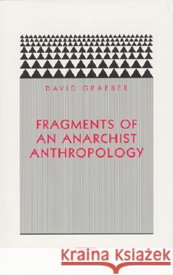 Fragments of an Anarchist Anthropology Graeber                                  David Graeber 9780972819640 Prickly Paradigm Press
