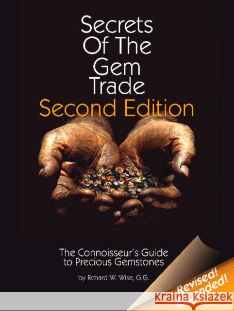 Secrets of the Gem Trade: The Connoisseur's Guide to Precious Gemstones Richard W. Wise 9780972822329