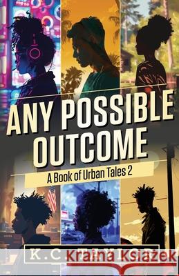 Any Possible Outcome: A Book of Urban Tales 2 K. C. Taylor 9780972854962 Sapati Ingera