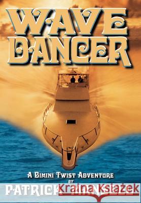 Wave Dancer- A Bimini Twist Adventure Patrick Mansell Paul Hammond Paul Hammond 9780972856409 Bimini Twist Adventures