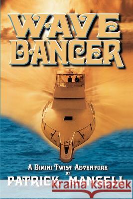 Wave Dancer- A Bimini Twist Adventure Patrick Mansell Paul Hammond 9780972856416 Bimini Twist Adventures