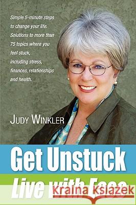 Get Unstuck and Live with Ease Judy Winkler 9780972859226 Sacred Life Publishers