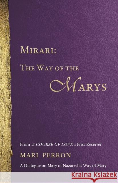 Mirari: The Way of the Marys Mari M. Perron 9780972866866 Course of Love Publications