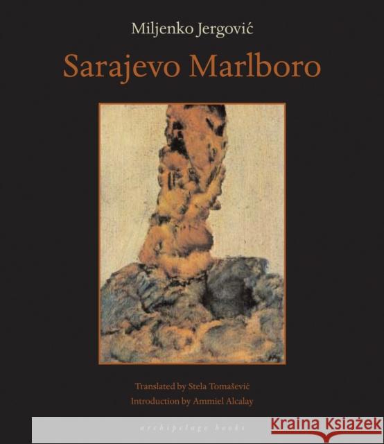 Sarajevo Marlboro Miljenko Jergovic Stela Tomasevic Ammiel Alealay 9780972869225 Archipelago Books