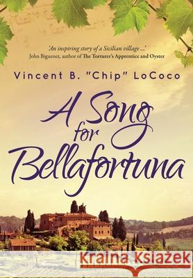 A Song for Bellafortuna: An Inspirational Italian Historical Fiction Novel Vincent B Chip Lococo 9780972882460 Cefalutana Press