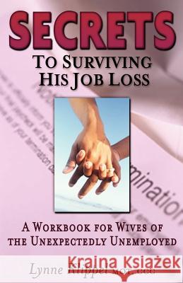 Secrets to Surviving His Job Loss Lynne Klippel 9780972894005 Femme Osage Publishing