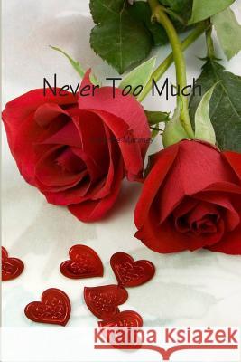 Never Too Much Danette E. Maroney 9780972904223 Envisage Publishing