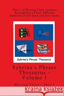 Volume 1 - Sybrina's Phrase Thesaurus - Moving Parts - Part 1 Sybrina Durant 9780972937283 Sybrina Publishing