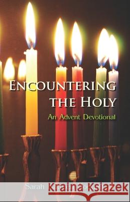 Encountering the Holy: An Advent Devotional Sarah Katreen Hoggatt 9780972946063 Spirit Water Publications