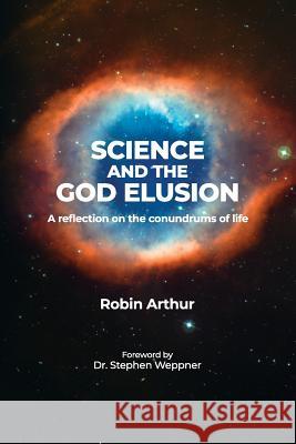 Science and the God Elusion Robin Arthur 9780973000085