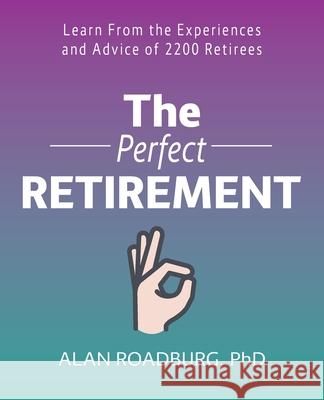 The Perfect Retirement: Retirement Lifestyle Readiness Alan Roadburg 9780973002713 UTD Library Publications