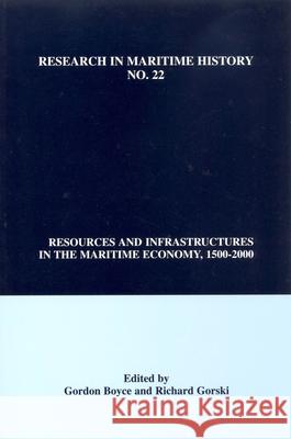 Resources and Infrastructures in the Maritime Economy, 1500-2000  9780973007329 International Maritime Economic History Assoc